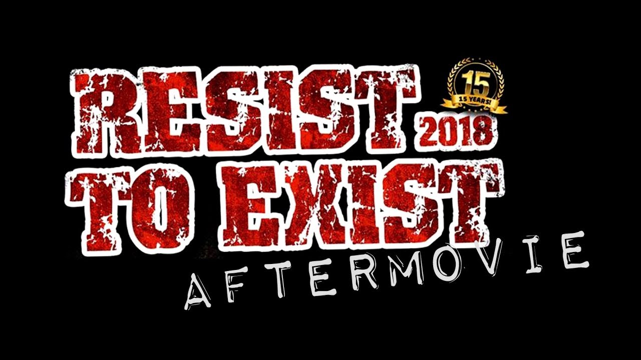RESIST TO EXIST 2018 - Aftermovie