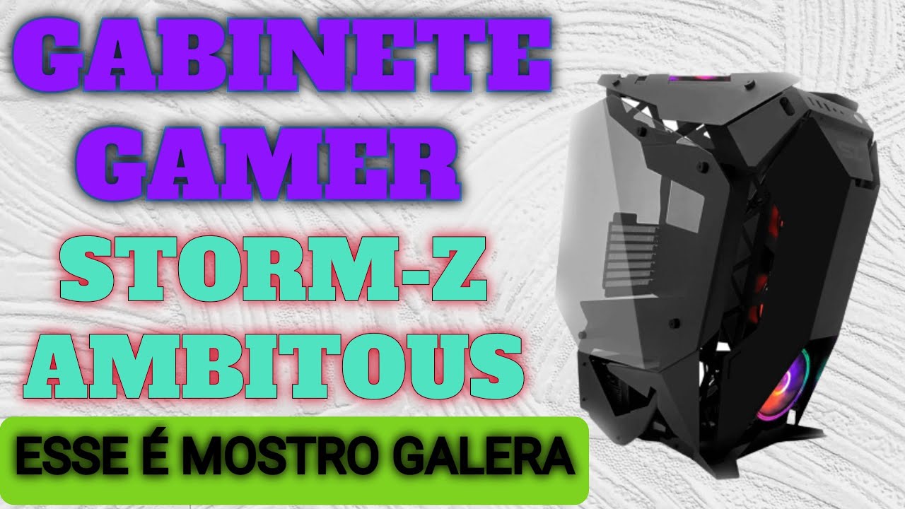 GABINETE GAME STORM  Z AMBITOUS! ESSE É MOSTRO
