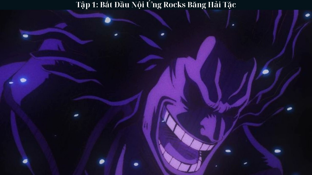 Tập 01: Bắt Đầu Nội Ứng Rocks Băng Hải Tặc - Đồng Nhân - Hệ Thống - Xuyên Không