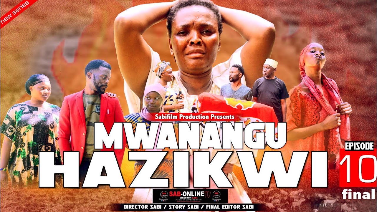 MWANANGU HAZIKWI EP 10 FINAL