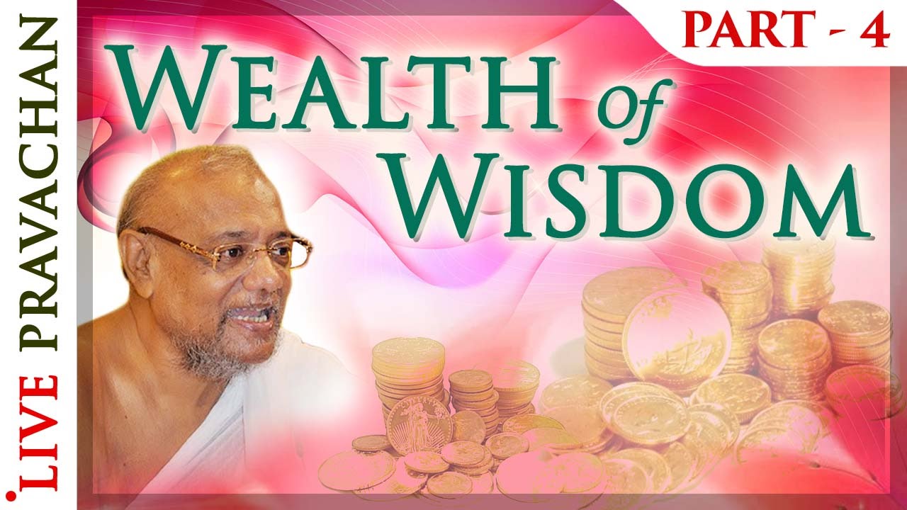 Wealth of Wisdom - Part 4 | Jain Lectures by Acharya Vijay Ratnasunder Suri M.S.