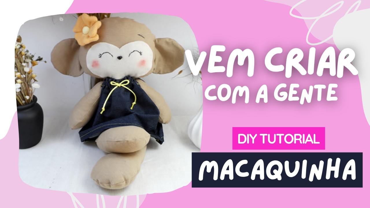 Crie sua Linda Macaquinha de Pano com Moldes Grátis!