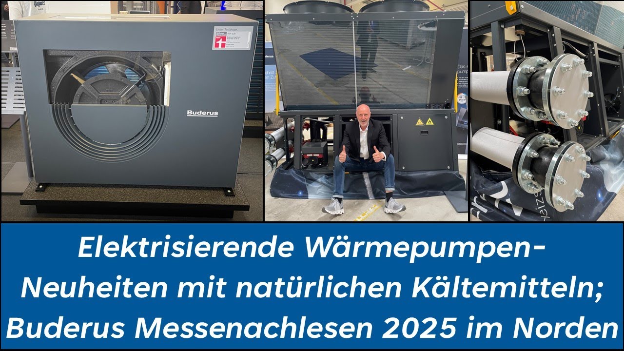 Wärmepumpen-Neuheiten 2025 | Messe-Nachlesen | Buderus Nord | Testsieger | natürliche Kältemittel