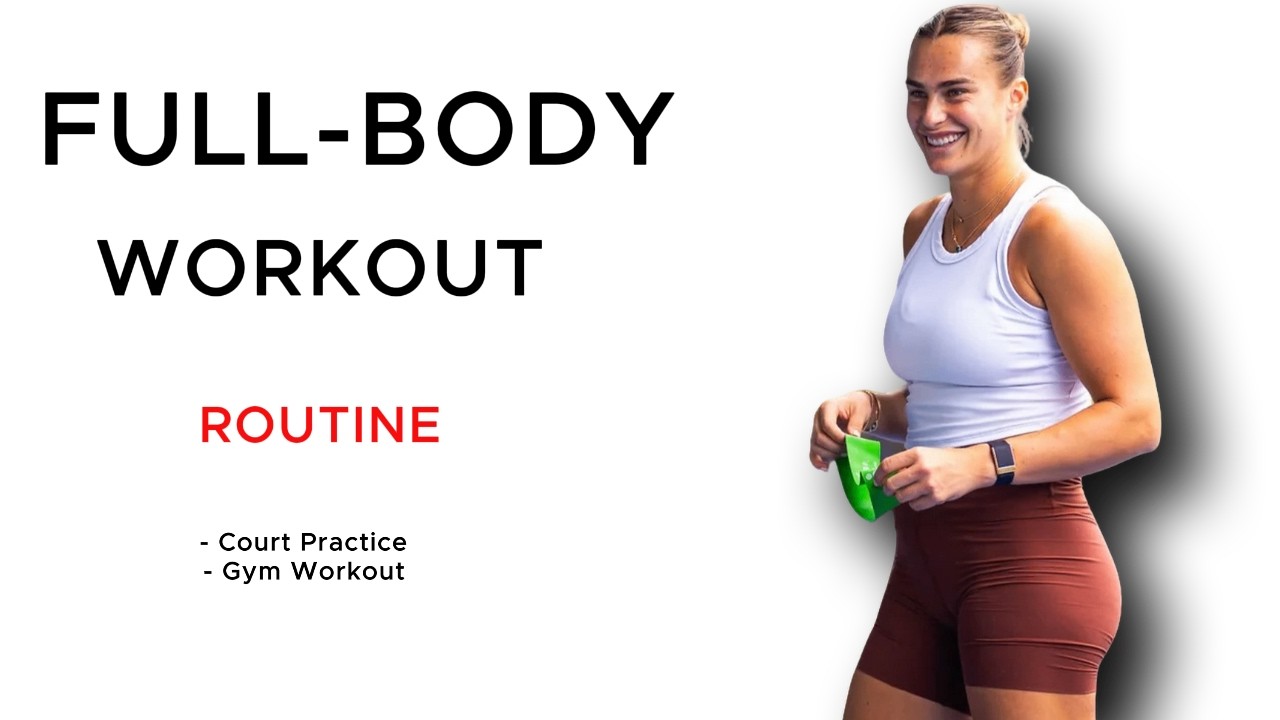 Aryna Sabalenka Full Body Training Plan | Gym & Tennis Court Practice - 2025