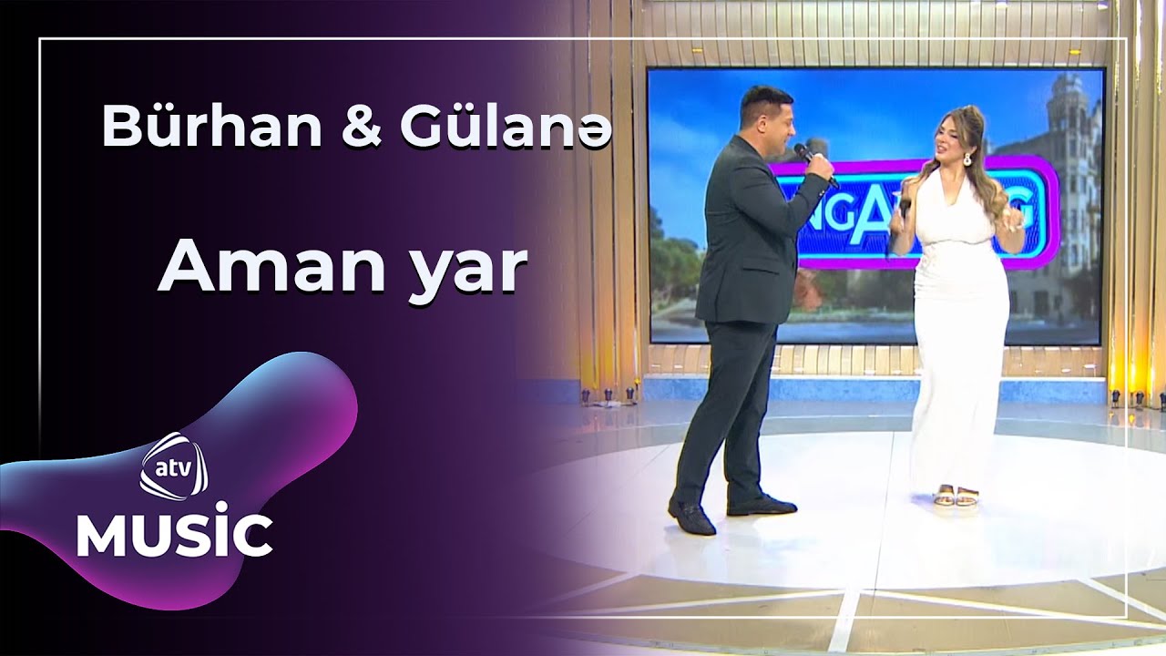B&uuml;rhan & G&uuml;lanə - Aman yar