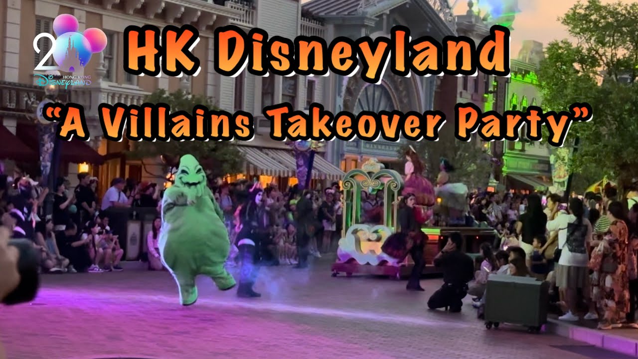 [Halloween] HK Disneyland@A Villains Takeover Party |惡人反轉大街派對|ヴィランズ・ストリート・テイクオーバー・パーティー |new version
