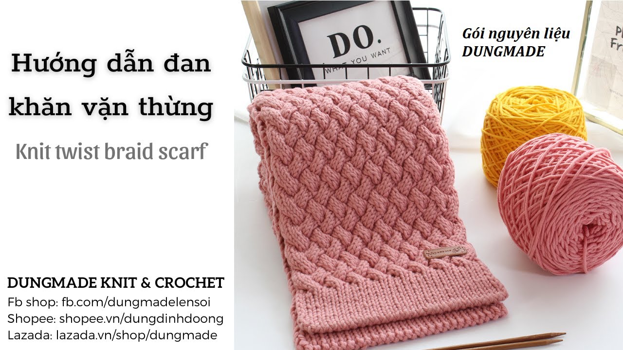 Đan khăn vặn thừng - Knit twist braid scarf