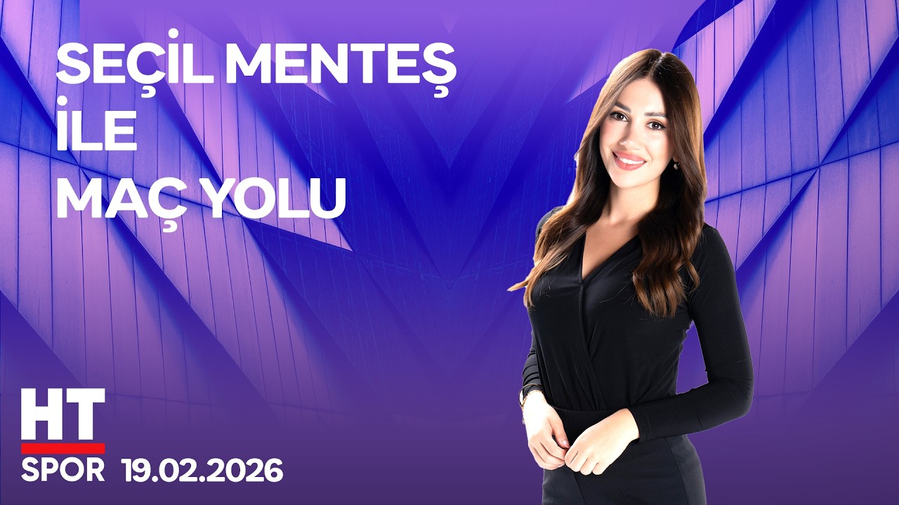 Seçil Menteş ile Maç Yolu - 19 Şubat 2026