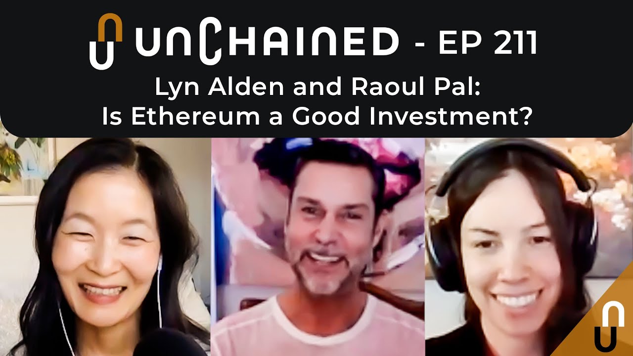 Lyn Alden and Raoul Pal: Is Ethereum a Good Investment? - Ep.211