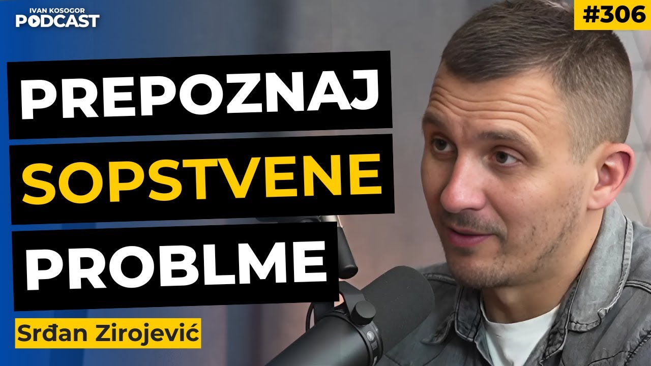 Zna&scaron; li koji je tvoj problem: redefini&scaron;i sebe i svoj život! &mdash; Srđan Zirojević | IKP306