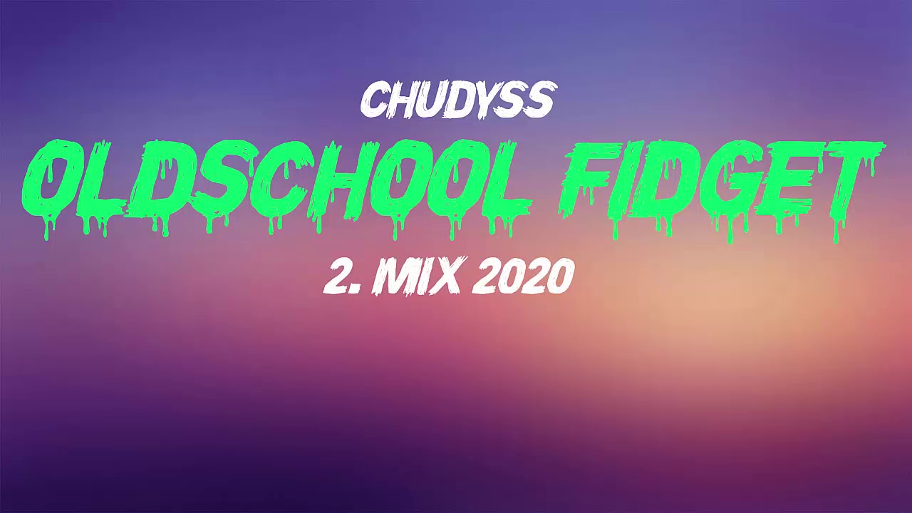 #2 ★ OLDSCHOOL FIDGET ★ MIX 2020 ★ CHUDYSS
