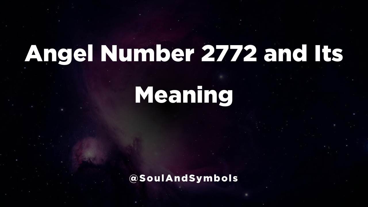 Angel Number 2772 and Its Meaning | Seeing 2772? 🔮