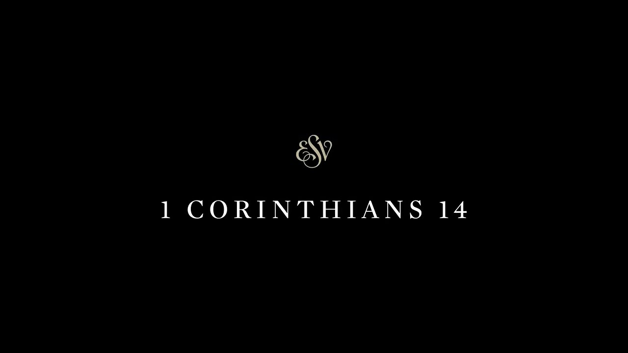 1 Corinthians 14 - English Standard Version (ESV)