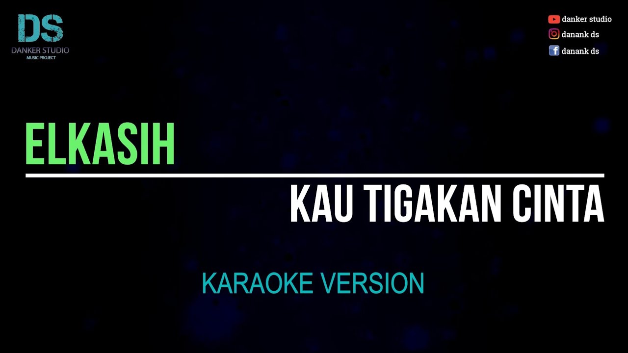 Elkasih - kau tigakan cintaku (karaoke version) tanpa vokal