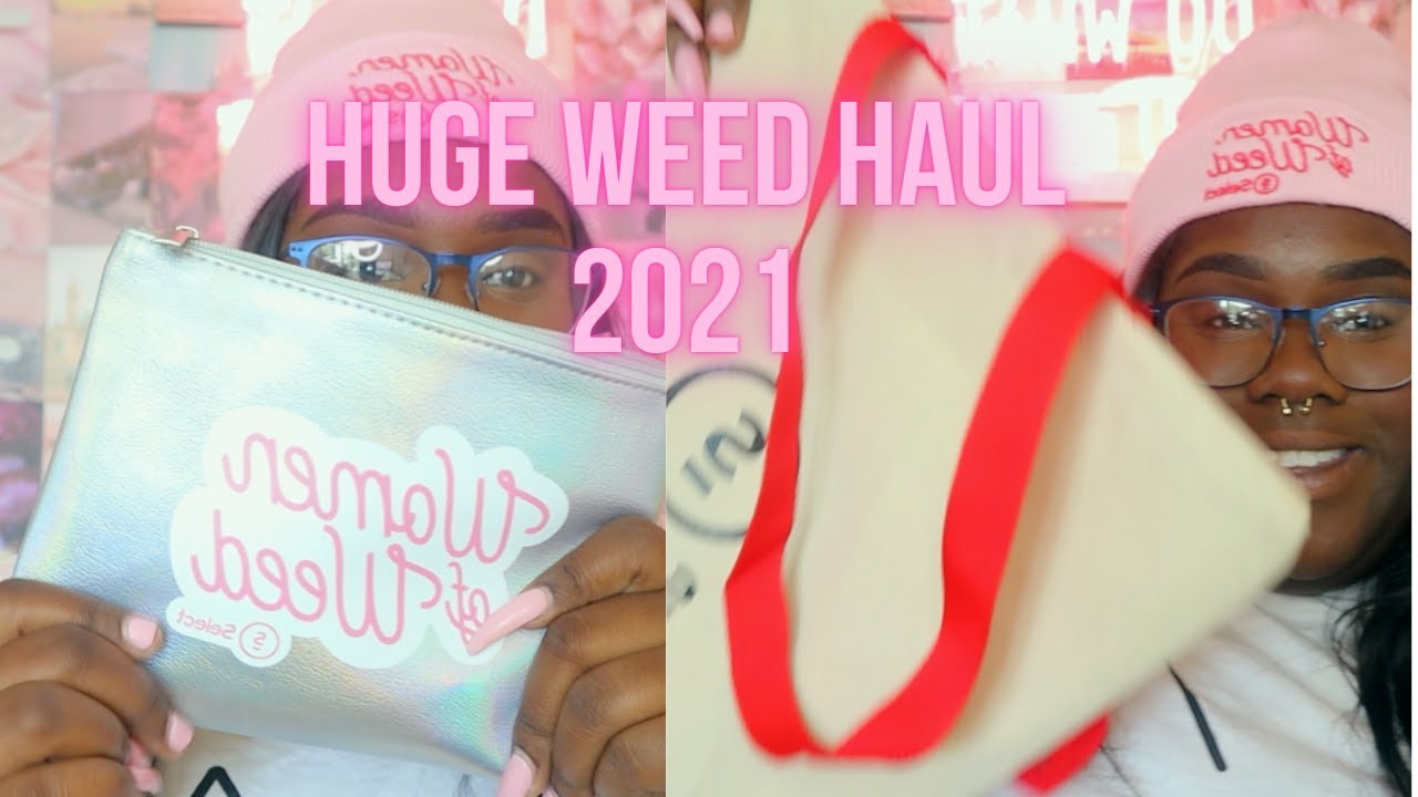 Huge Weed Haul 2021| WOMEN OF WEED