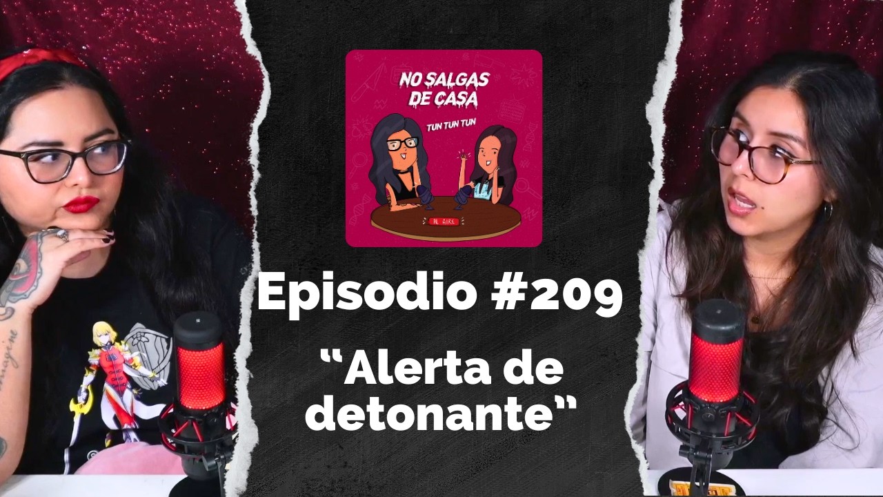 No salgas de casa #209 - Alerta de detonante