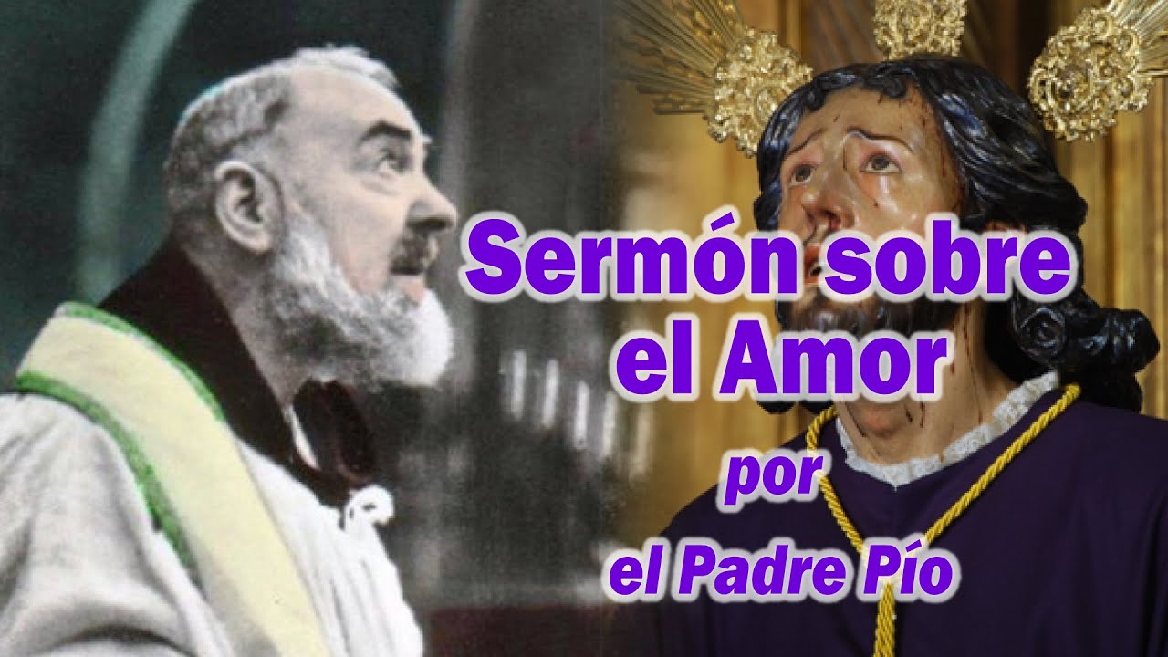 Sermón sobre  Amor por el Padre Pío (con la Voz original)