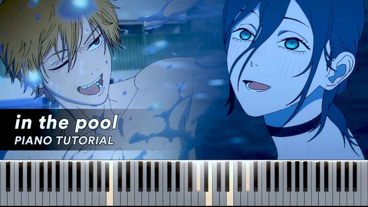 in the pool - Chainsaw Man: Reze Arc Piano Tutorial