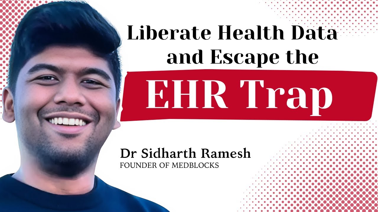 Escaping the EHR Trap, the 'Headless' Way | Dr Sidharth Ramesh (Medblocks Founder)