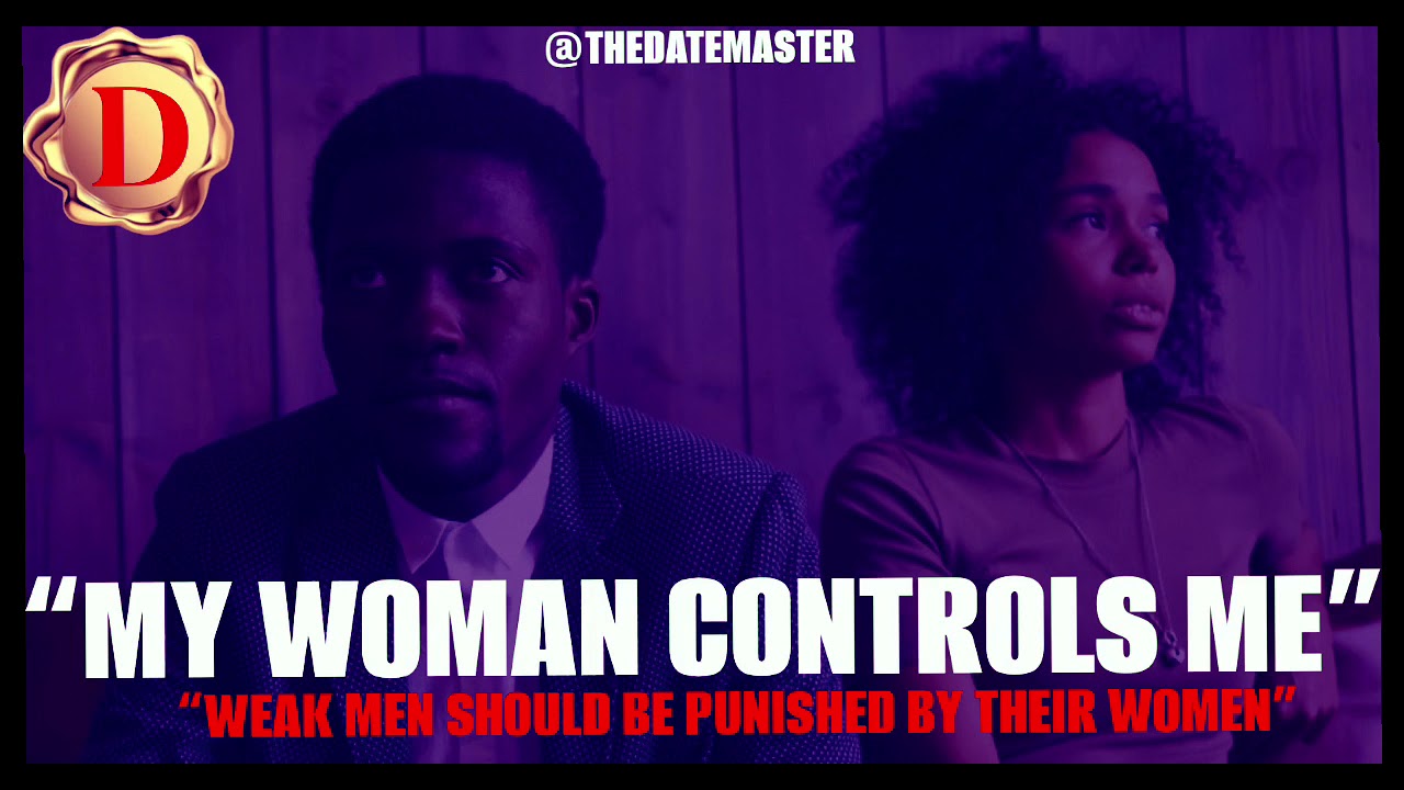 &ldquo;MY WOMAN CONTROLS ME&rdquo; Weak Men Deserve To Be Punished By Their Women