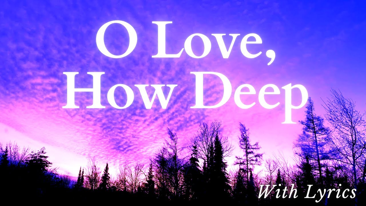 O Love, How Deep - Hymn Sing-Along [With Lyrics Onscreen]