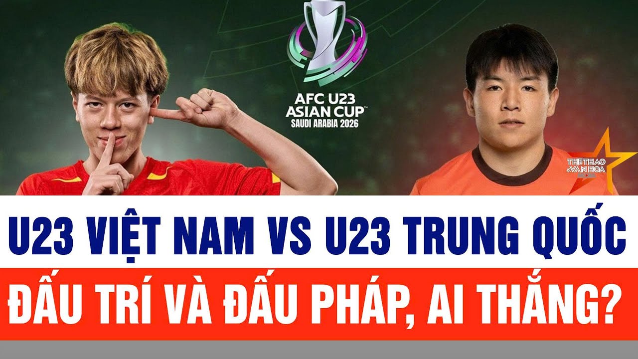 U23 Việt Nam vs U23 Trung Quốc: Đấu trí và đấu pháp | VTV5, VTV Cần Thơ trực tiếp