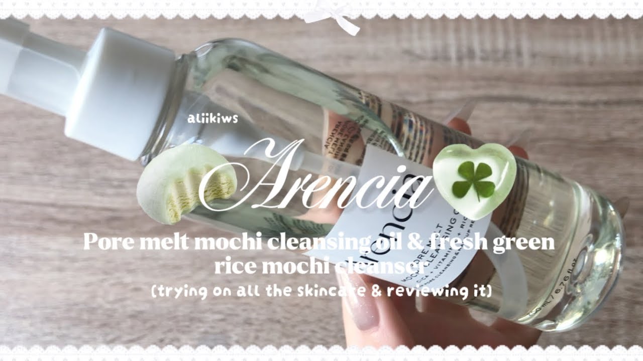 Arencia fresh green rice mochi cleanser & pore melt mochi cleansing oil !! ♡🍰🍡
