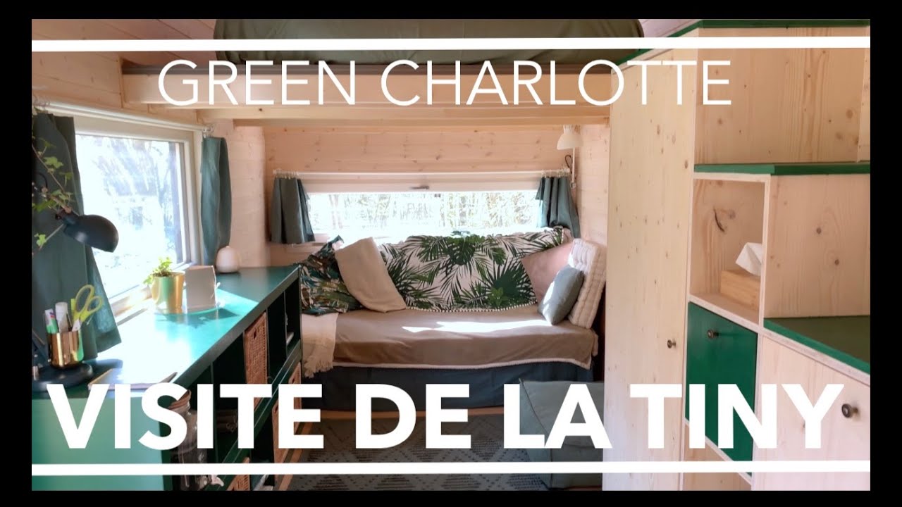 Green Charlotte - VISITE DE LA TINY-HOUSE