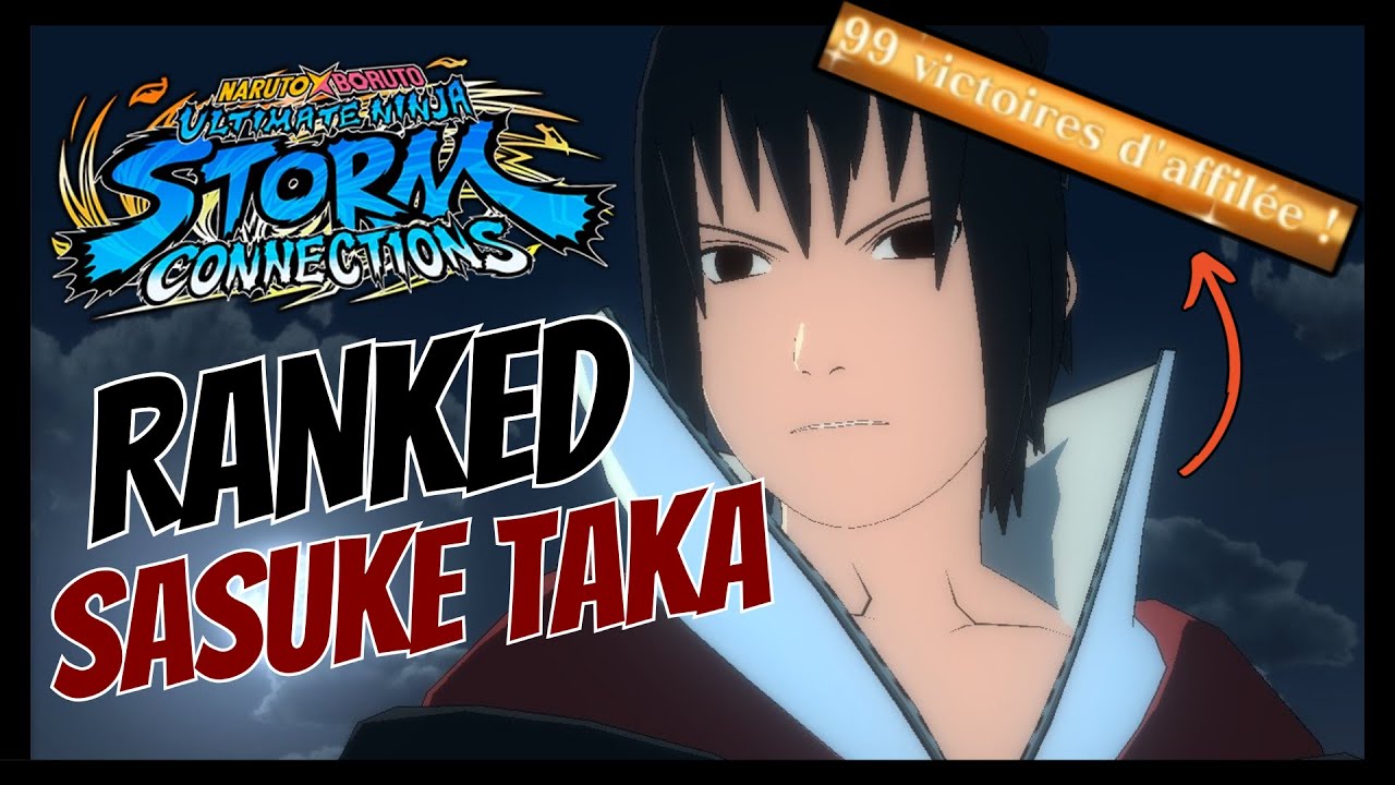 100 WIN STREAK avec SASUKE TAKA ?! - Ranked Naruto Storm CONNECTIONS