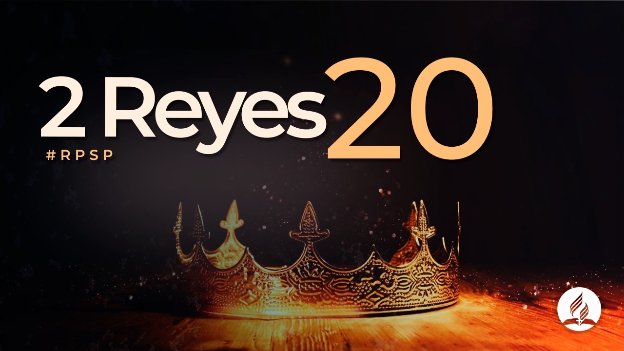 2 Reyes 20 - Reavivados Por Su Palabra #RPSP | 2025 - 2028