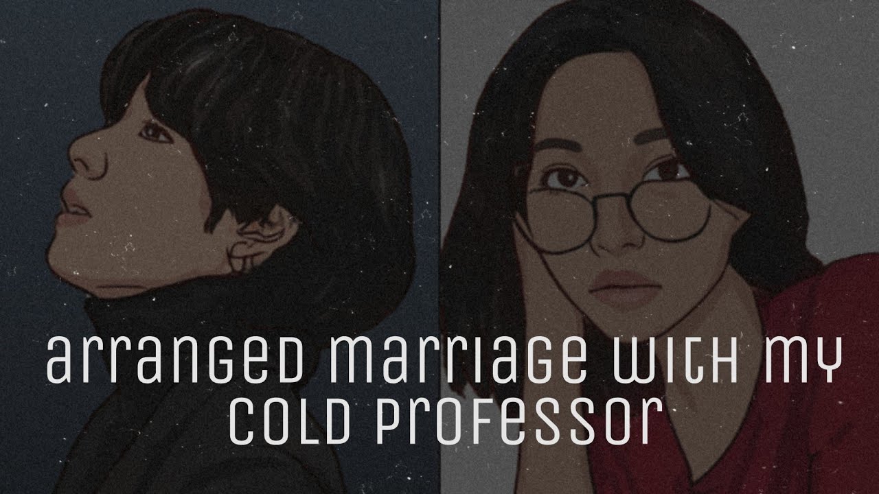 Arrange marriage with my cold professor || part 1 || taehyung FF || BTS FF