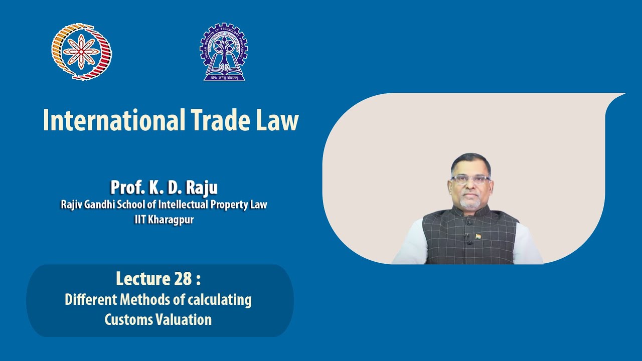 Lecture 28: Different Methods of calculating Customs Valuation