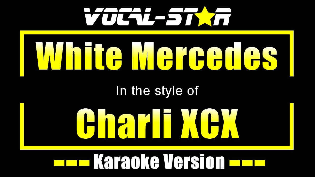 Charli XCX - White Mercedes (Karaoke Version) Lyrics HD Vocal-Star Karaoke
