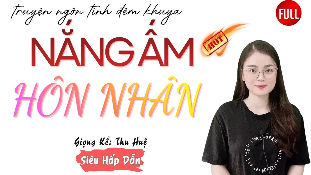 Ngôn Tình Hay Nhất: Nắng Ấm Hôn Nhân | Những Câu Truyện Mới Nhất MC Thu Huệ Diễn Đọc.
