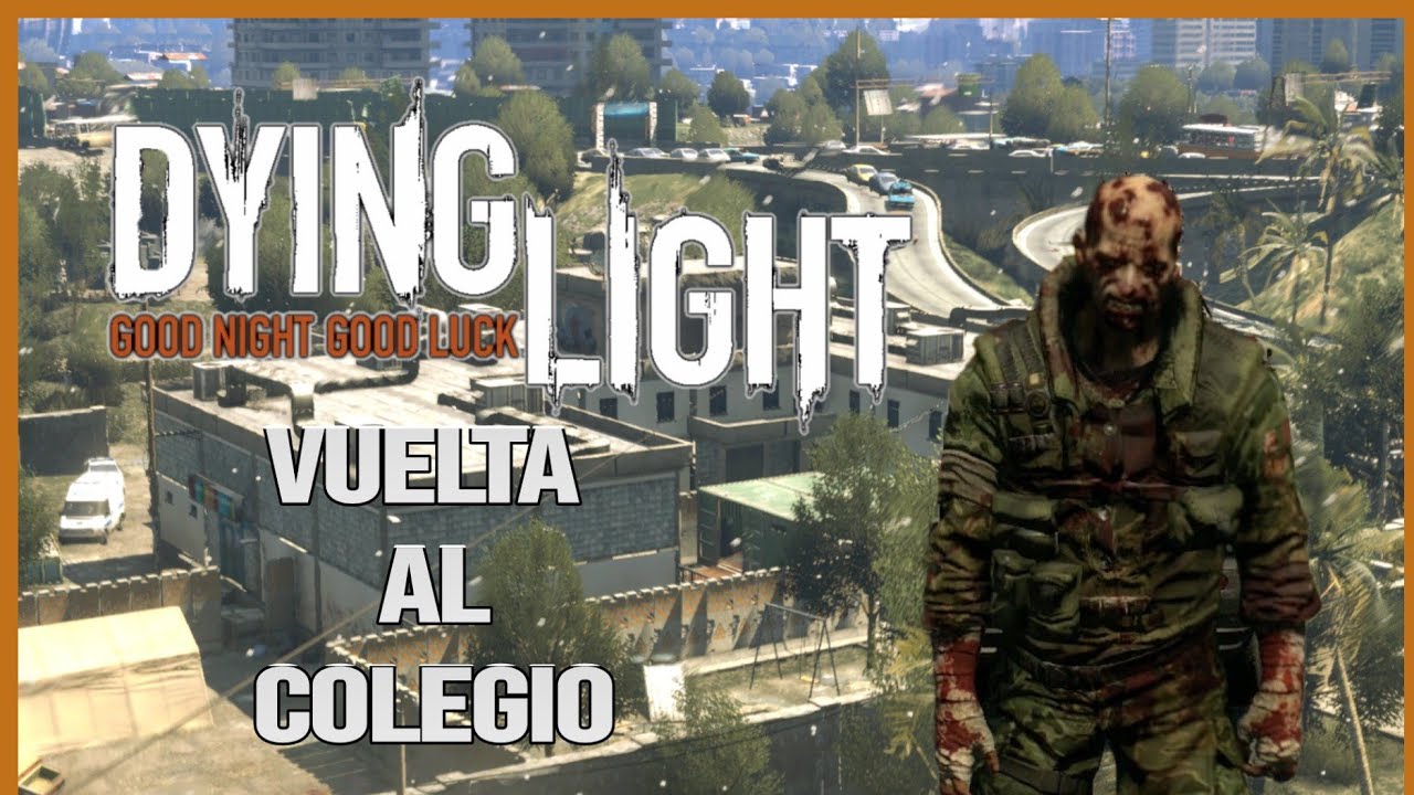 Dying Light infiltrandome en La escuela