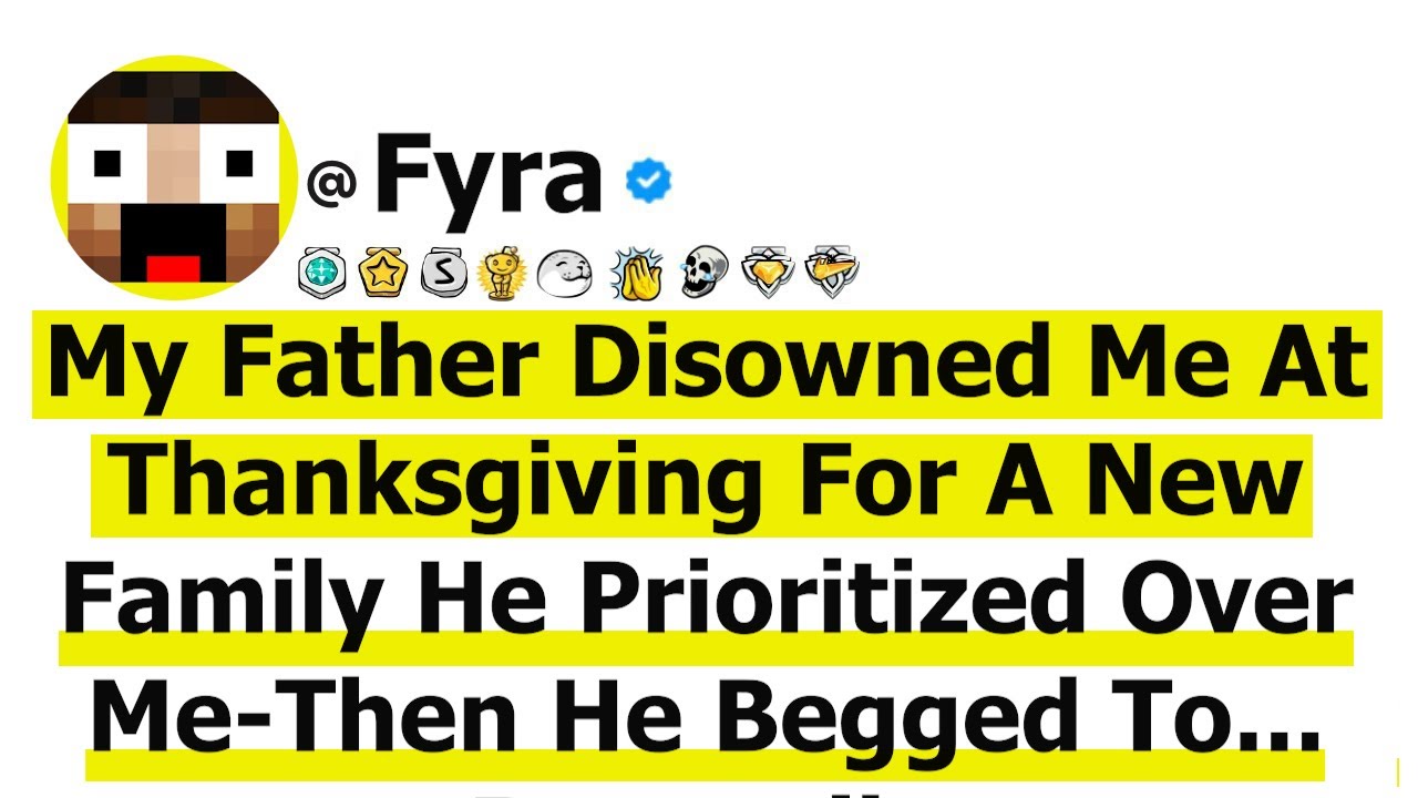 My Father Disowned Me At Thanksgiving For A New Family He Prioritized Over Me-Then He Begged me To..