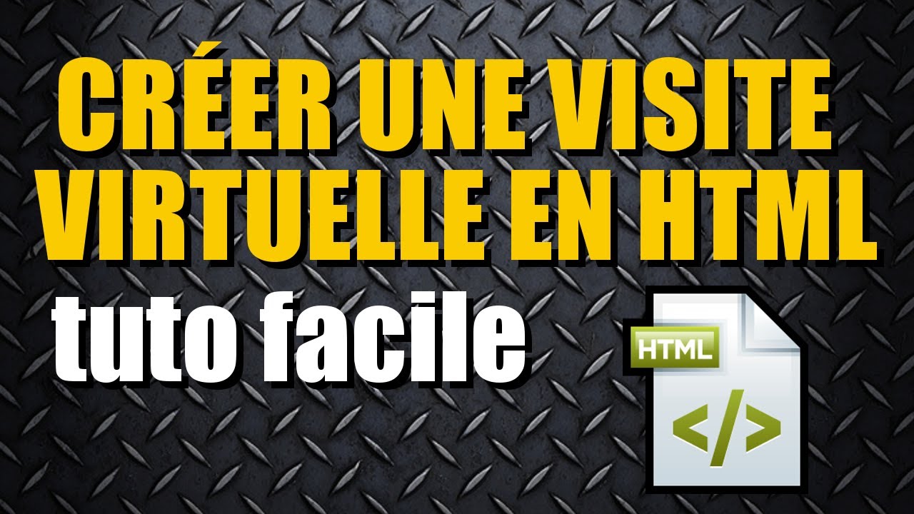 CR&Eacute;ER SA VISITE VIRTUELLE EN HTML - TUTO POUR LES NULS