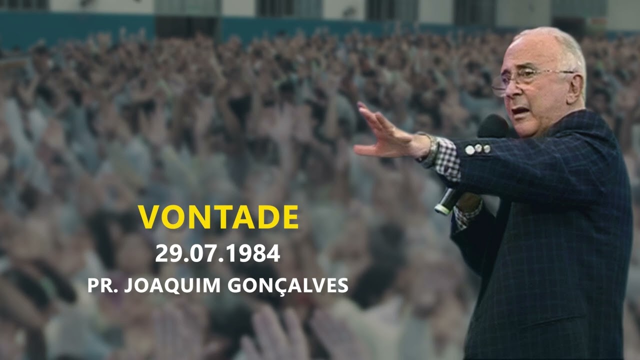 29.07.1984 - Vontade - Pr. Joaquim Gonçalves