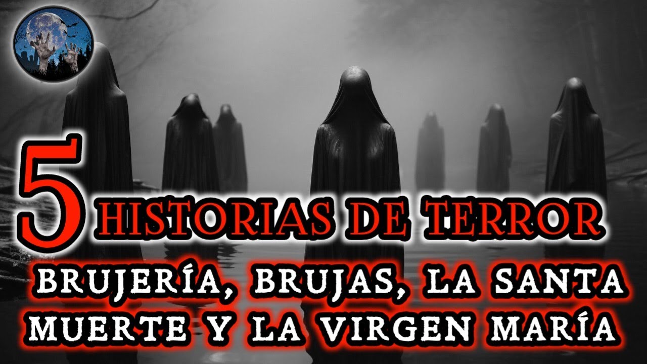 RELATOS DE BRUJERIA, BRUJAS, LA SANTA MUERTE Y LA VIRGEN MARIA | HISTORIAS Y RELATOS DE TERROR