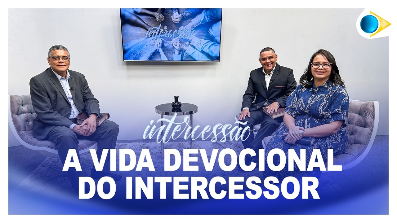 A Vida Devocional do Intercessor | Intercessão