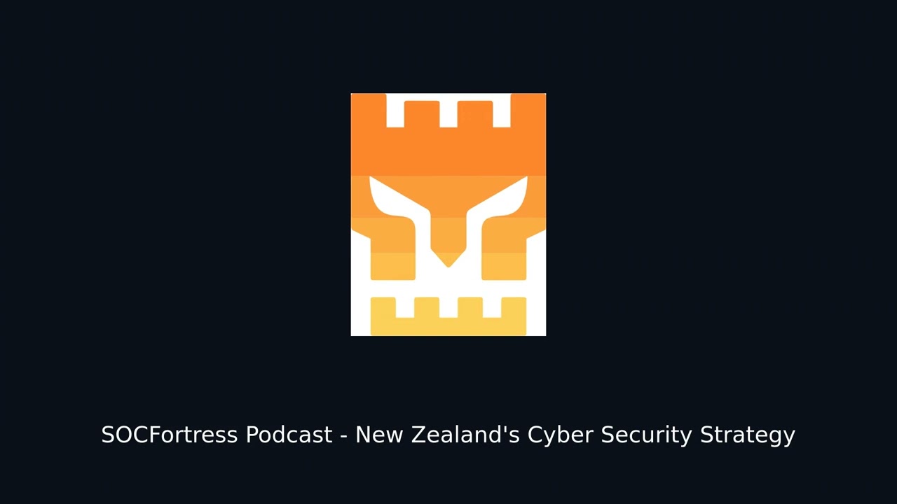 SOCFortress Podcast New Zealand Cyber Security Strategy