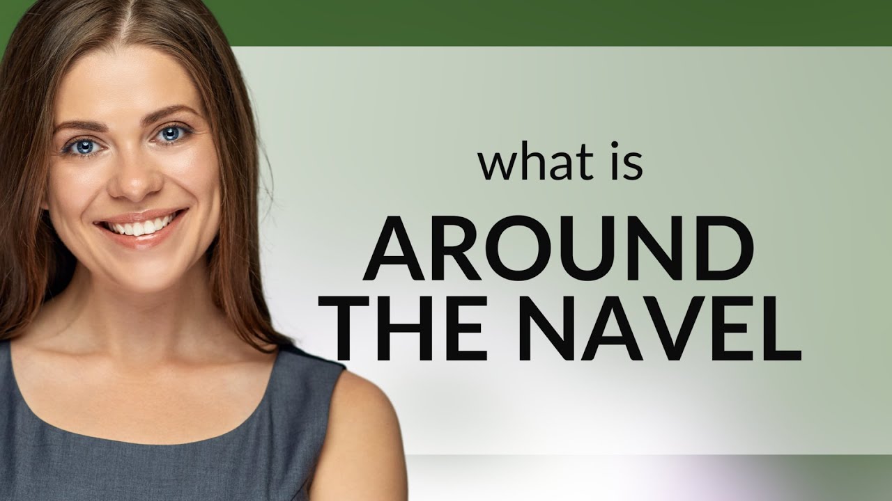 Around the Navel: Unraveling the Mysteries of English Idioms