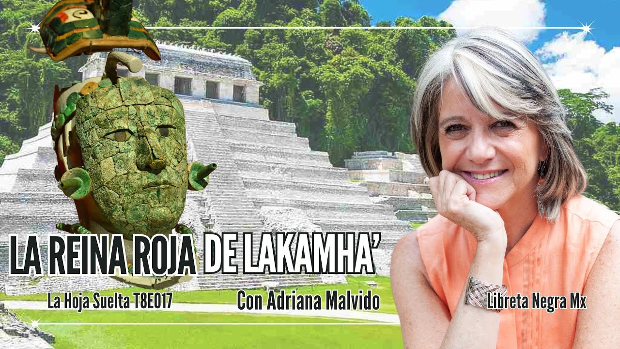 Reina Roja de Palenque: la historia que reveló una periodista #LaHojaSuelta con Adriana Malvido