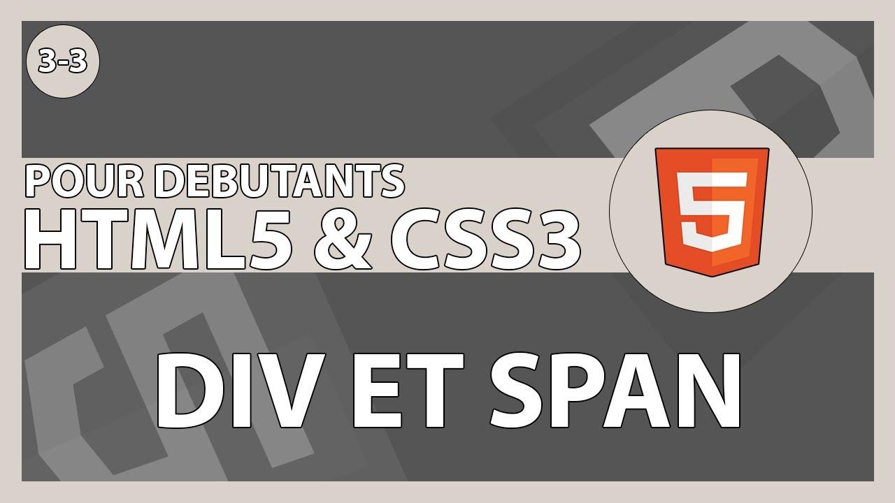 [#11] Découverte des balises div et span et à quoi servent-elles | HTML5/CSS3 & ses frameworks