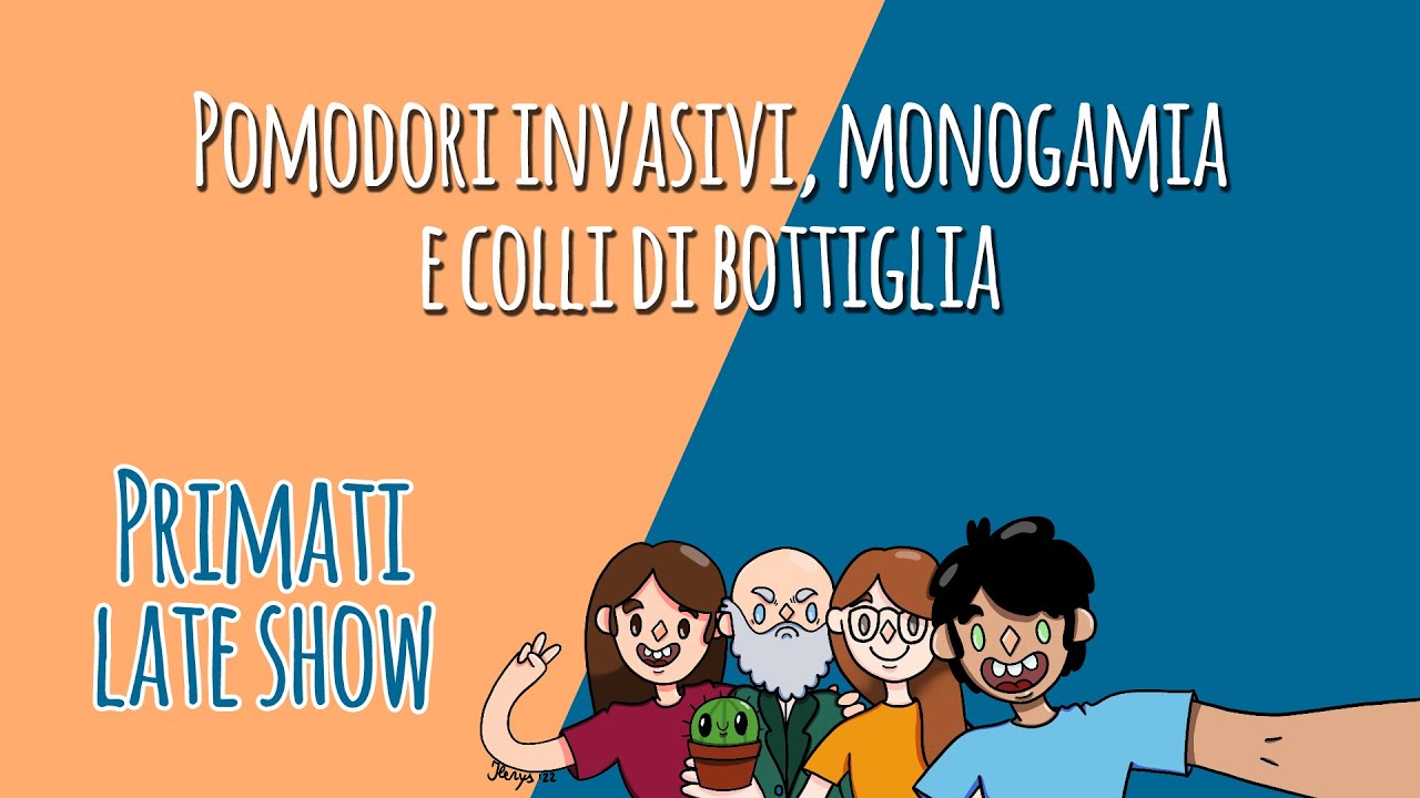 Pomodori invasivi, monogamia e colli di bottiglia || Primati Late Show
