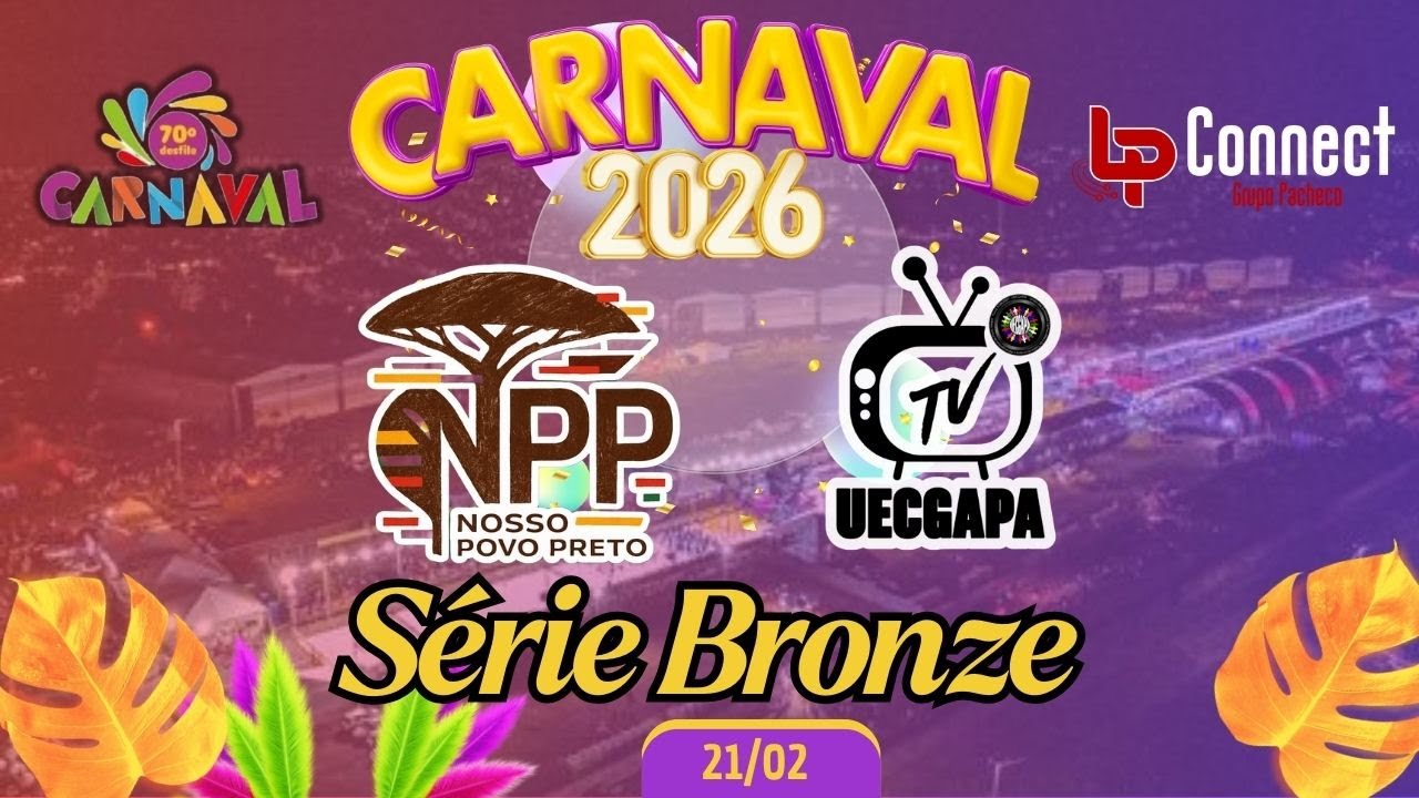 DESFILE DAS ESCOLAS DE SAMBA GRUPO BRONZE l 21.02.2026