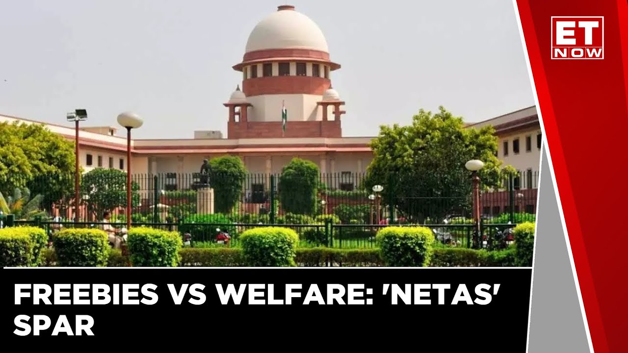 The Freebie Debate: Welfare Vs 'Revdi' In Supreme Court | Latest Politcal Update | ET Now