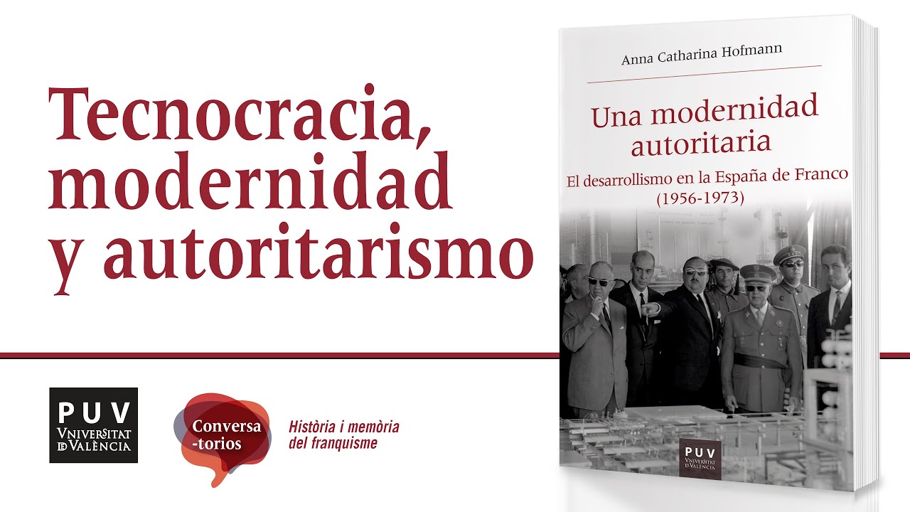 Conversatorios PUV | Una modernidad autoritaria: Tecnocracia y desarrollismo en la España de Franco