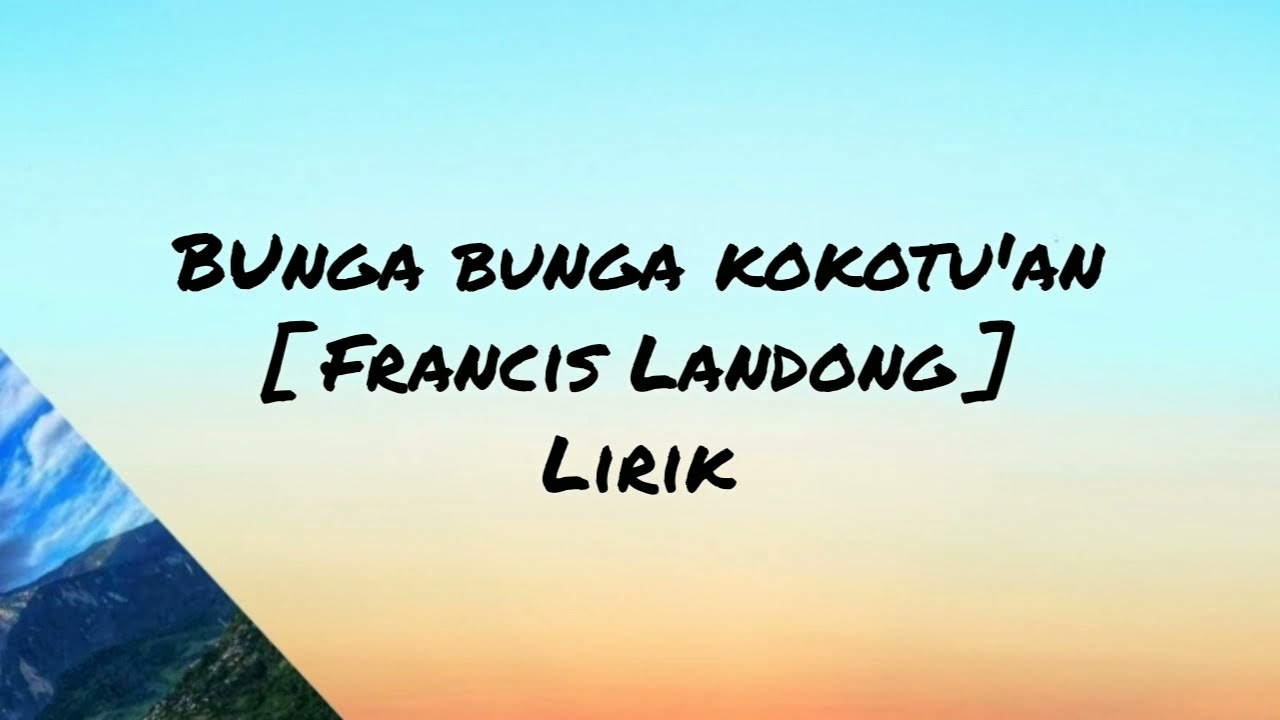 bunga bunga kokotuan - Francis Landong / Lirik cover by Airul
