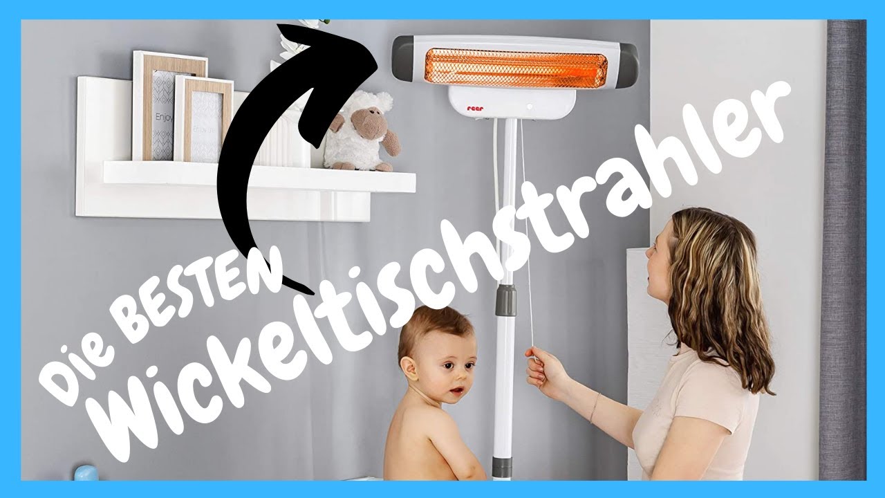 ✅ Wickeltischstrahler im Test (2022) | BESTEN Heizstrahler f&uuml;r Baby